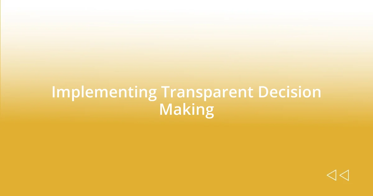 Implementing Transparent Decision Making