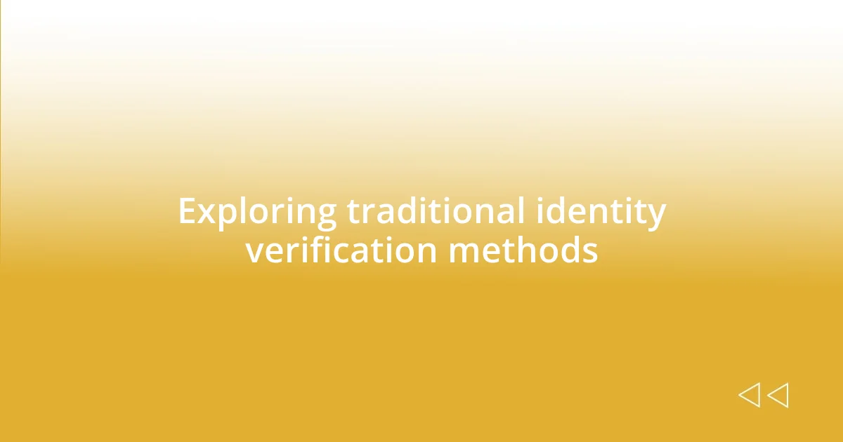 Exploring traditional identity verification methods