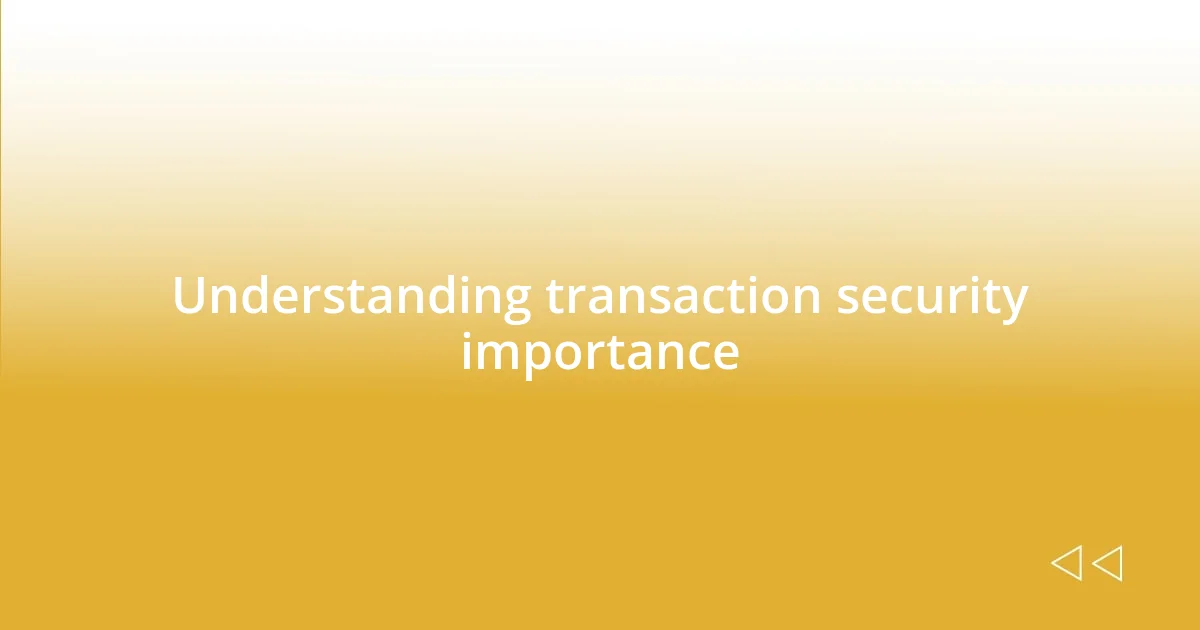 Understanding transaction security importance