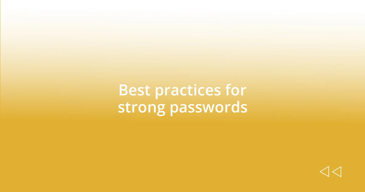 Best practices for strong passwords