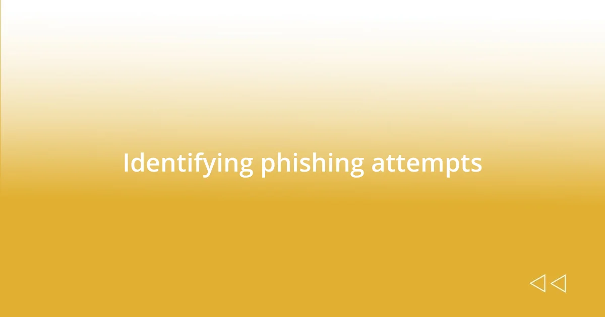 Identifying phishing attempts