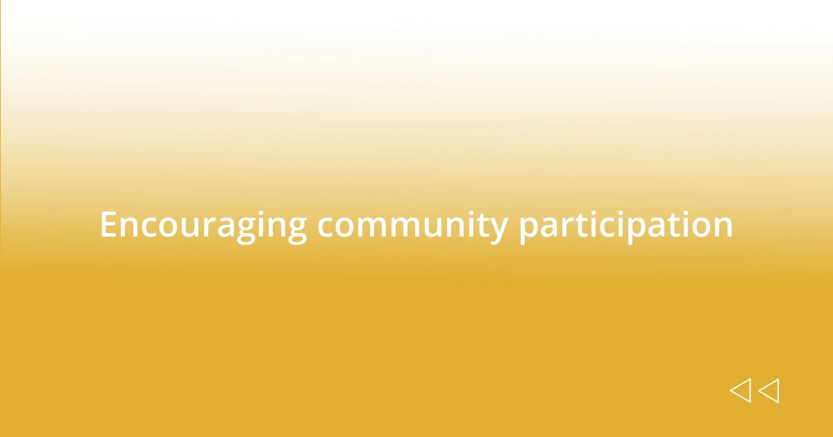 Encouraging community participation