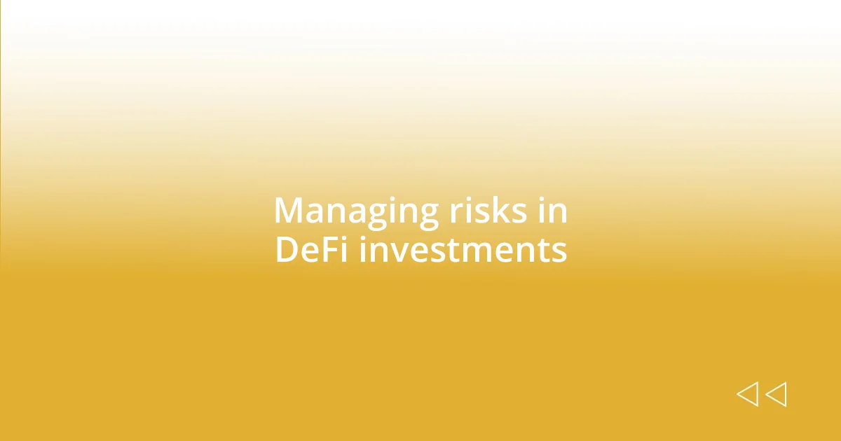 Managing risks in DeFi investments