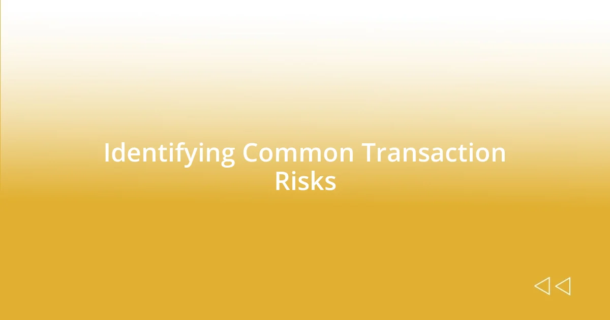 Identifying Common Transaction Risks