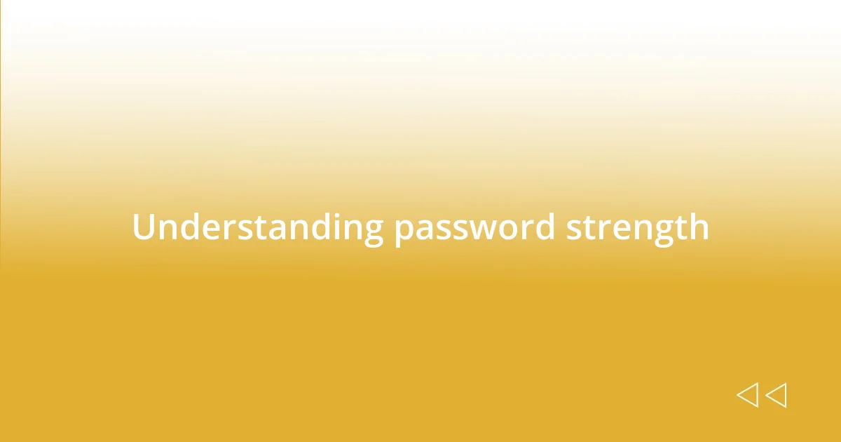 Understanding password strength