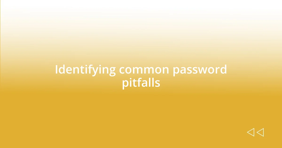 Identifying common password pitfalls