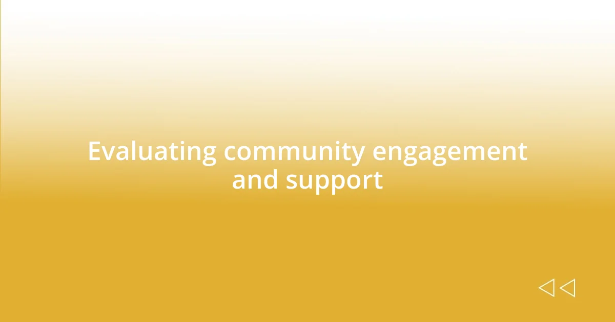 Evaluating community engagement and support