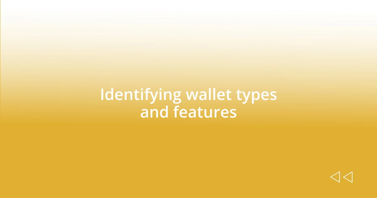 Identifying wallet types and features