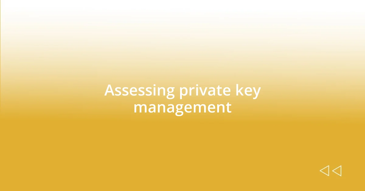 Assessing private key management