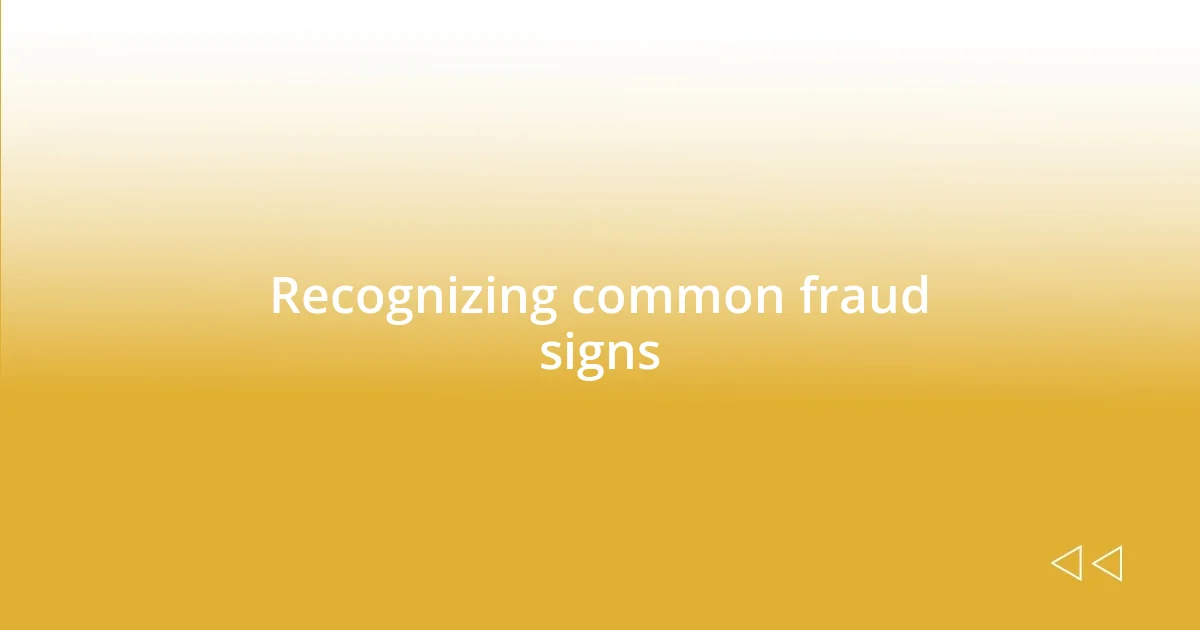 Recognizing common fraud signs