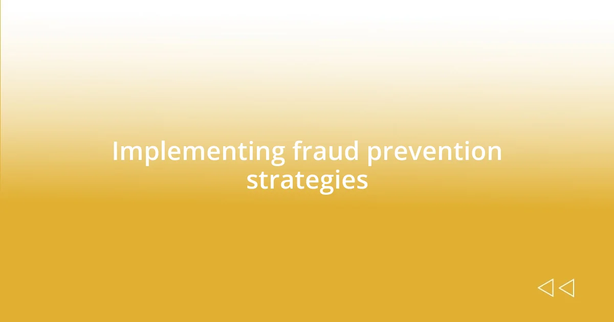 Implementing fraud prevention strategies