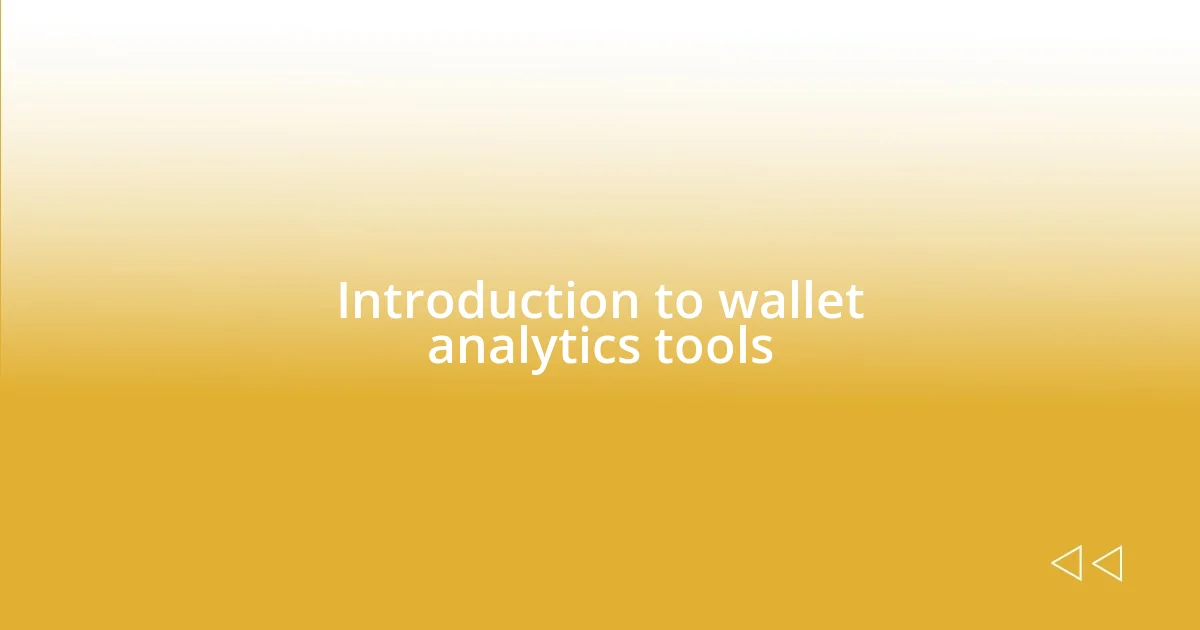 Introduction to wallet analytics tools