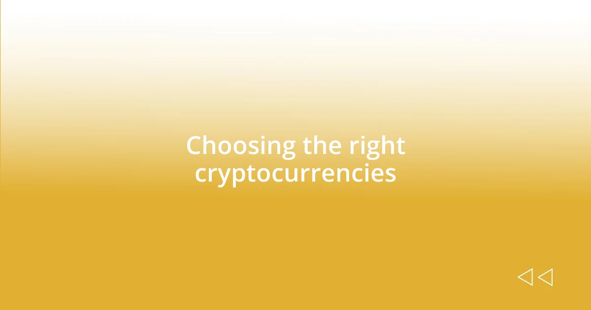 Choosing the right cryptocurrencies