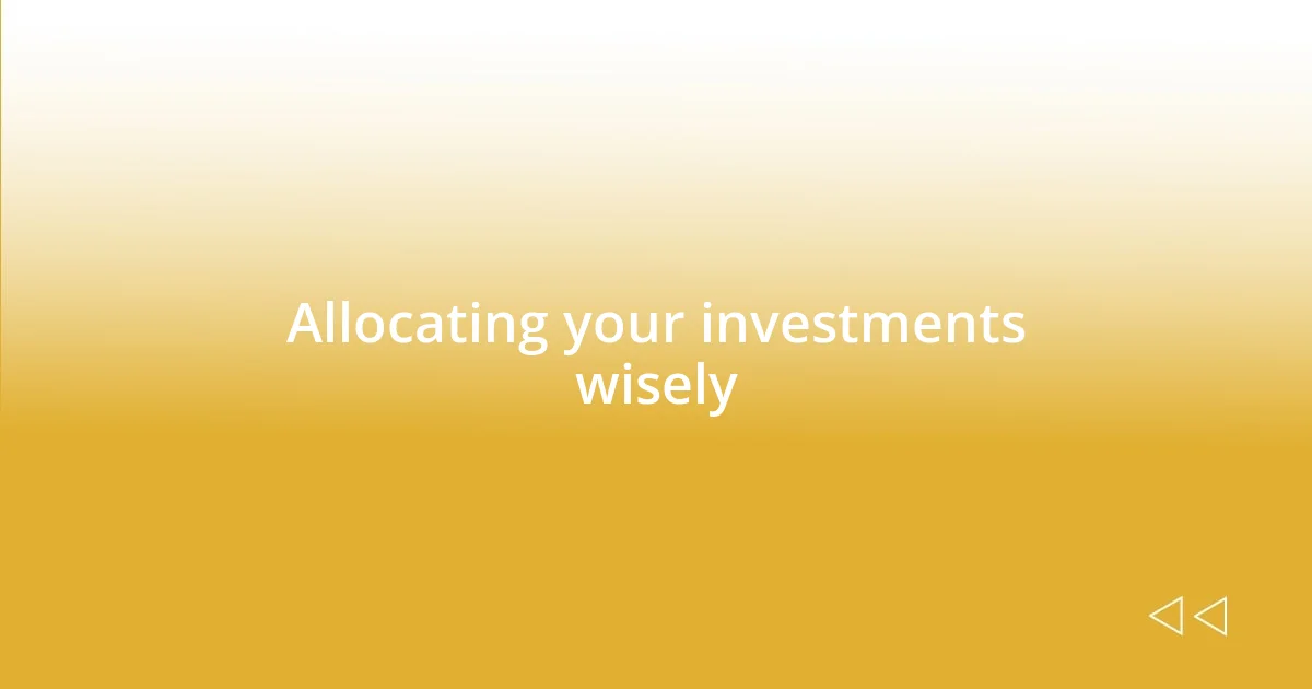 Allocating your investments wisely