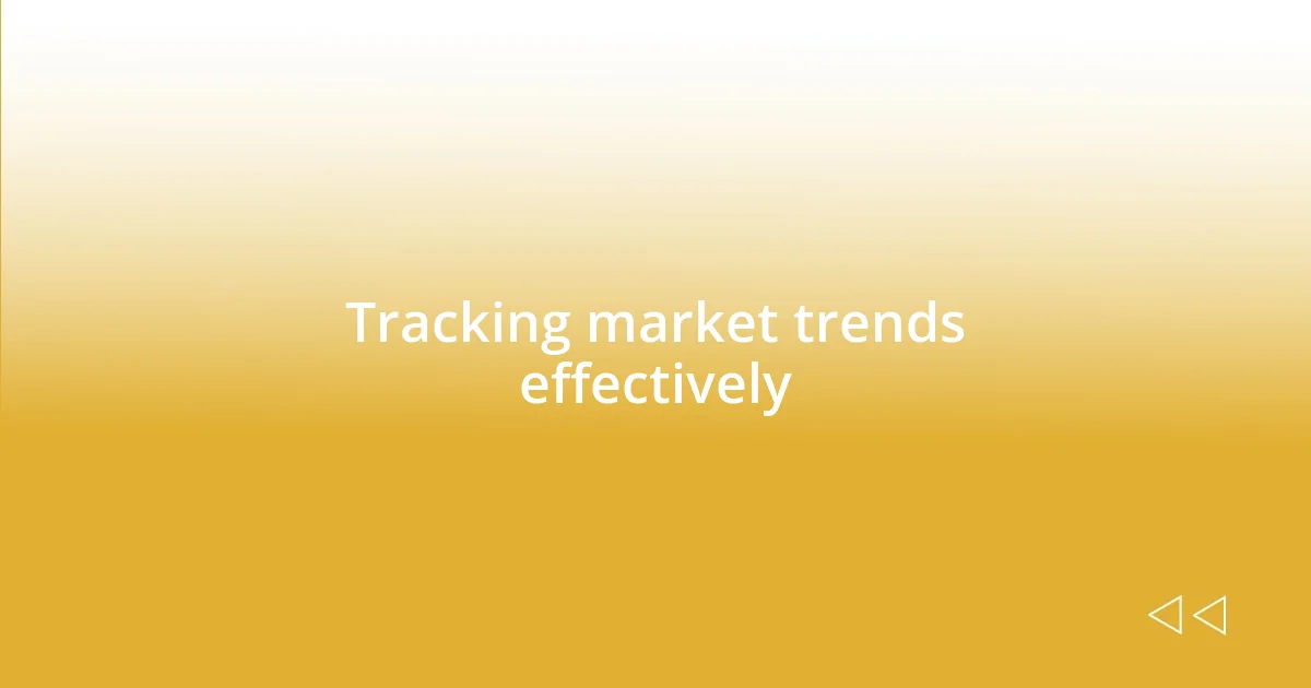 Tracking market trends effectively