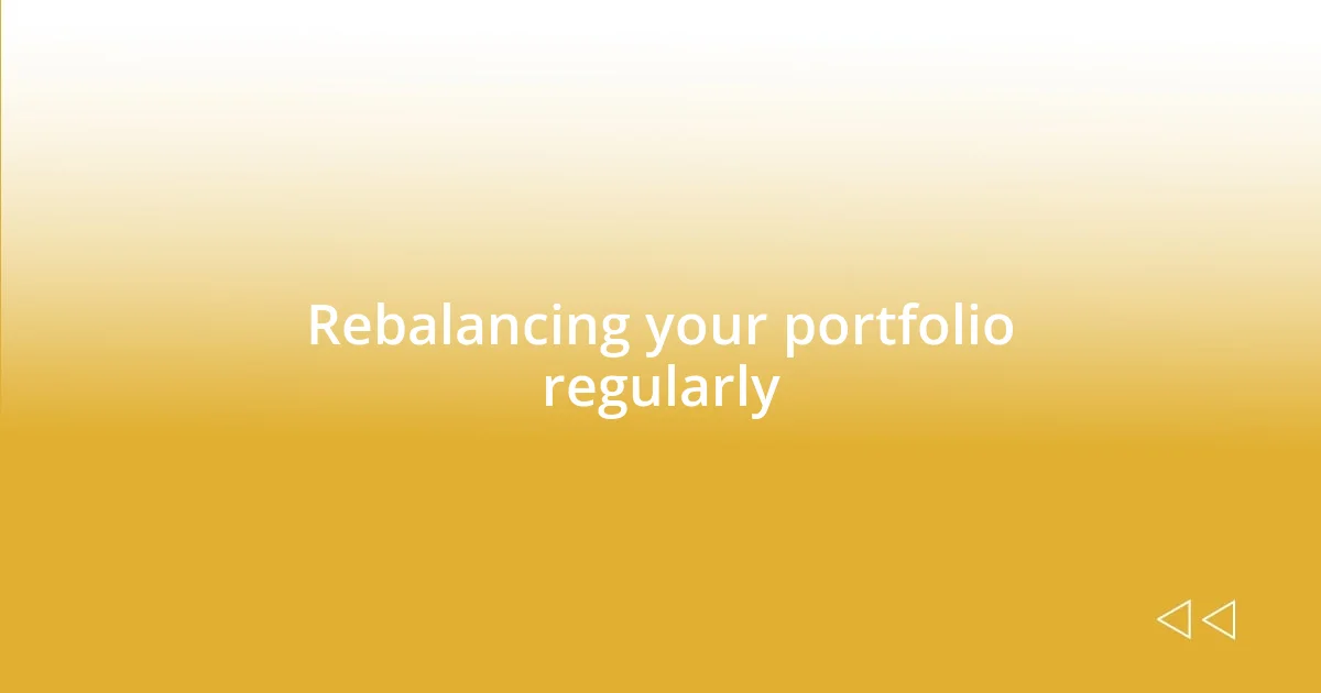 Rebalancing your portfolio regularly