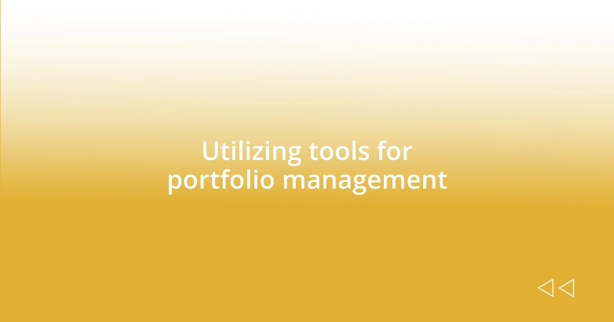 Utilizing tools for portfolio management