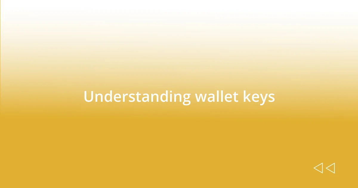 Understanding wallet keys