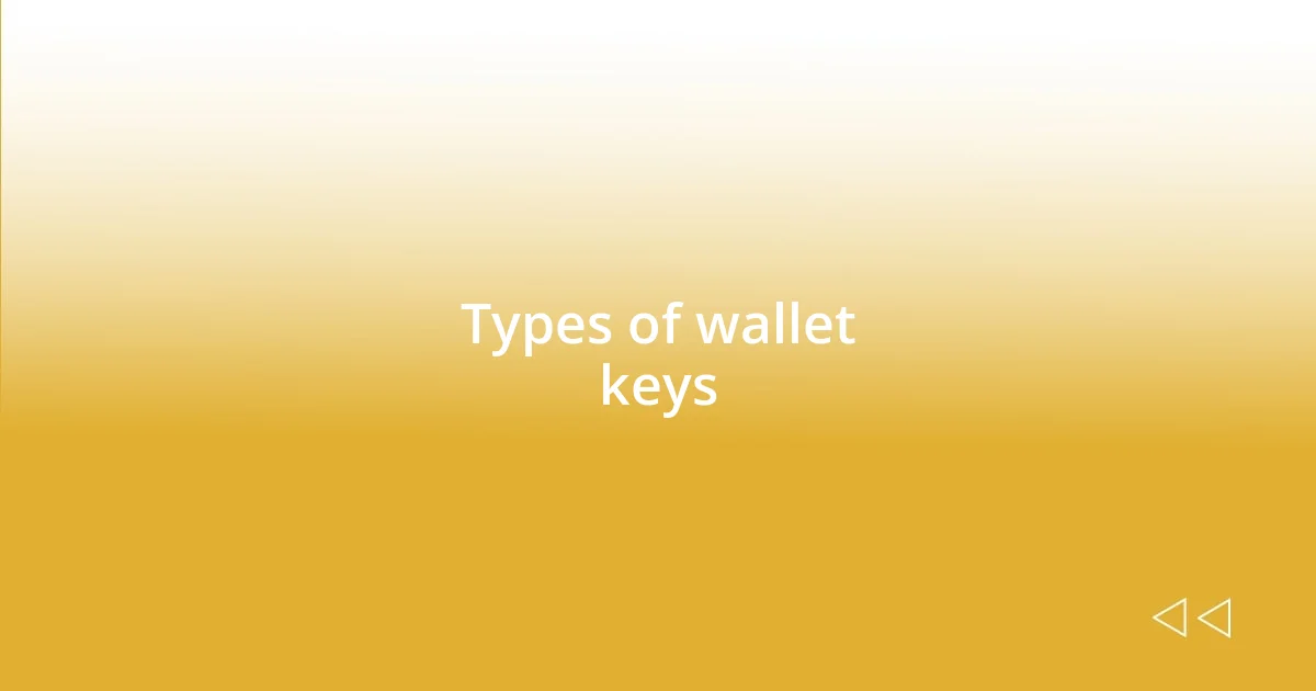 Types of wallet keys