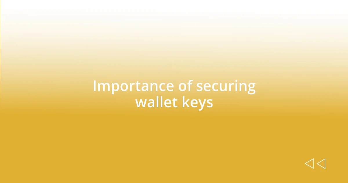 Importance of securing wallet keys