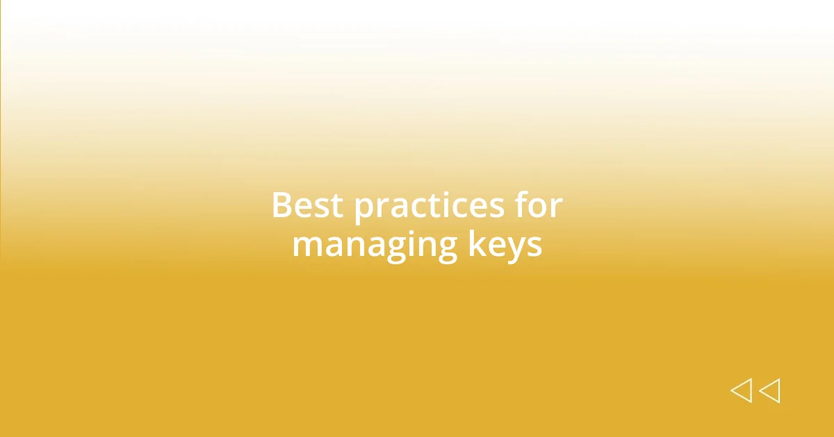 Best practices for managing keys