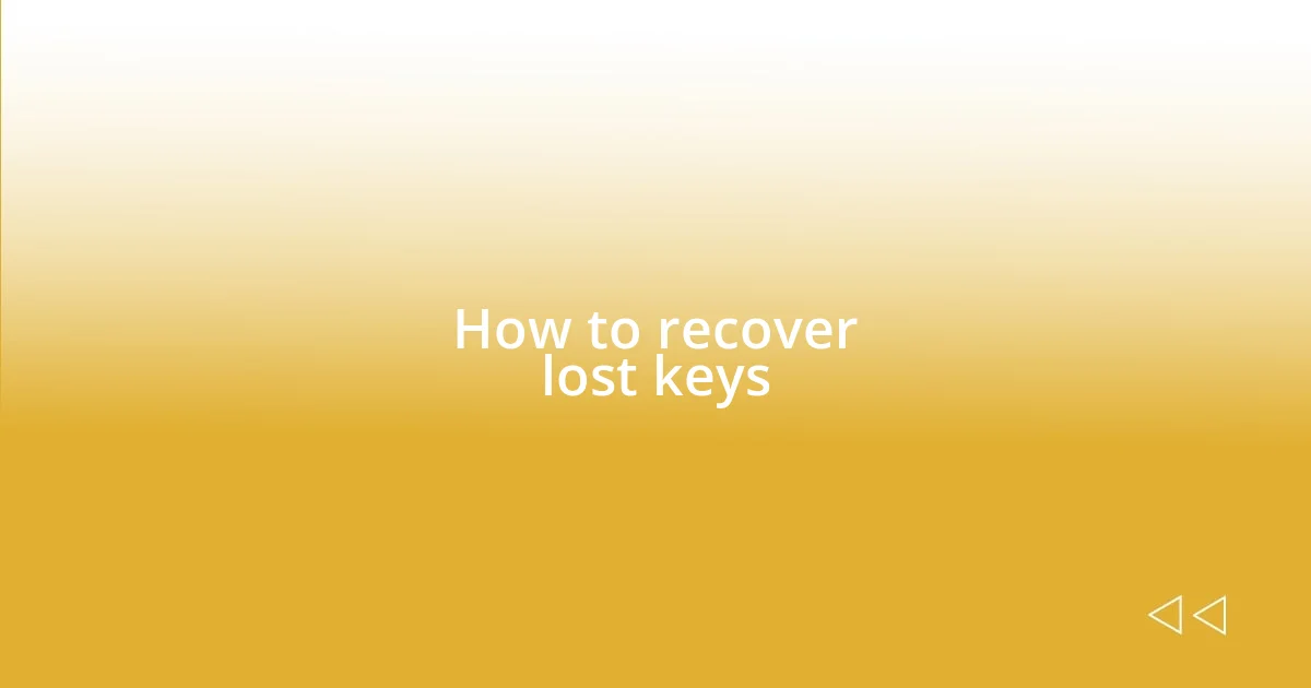 How to recover lost keys