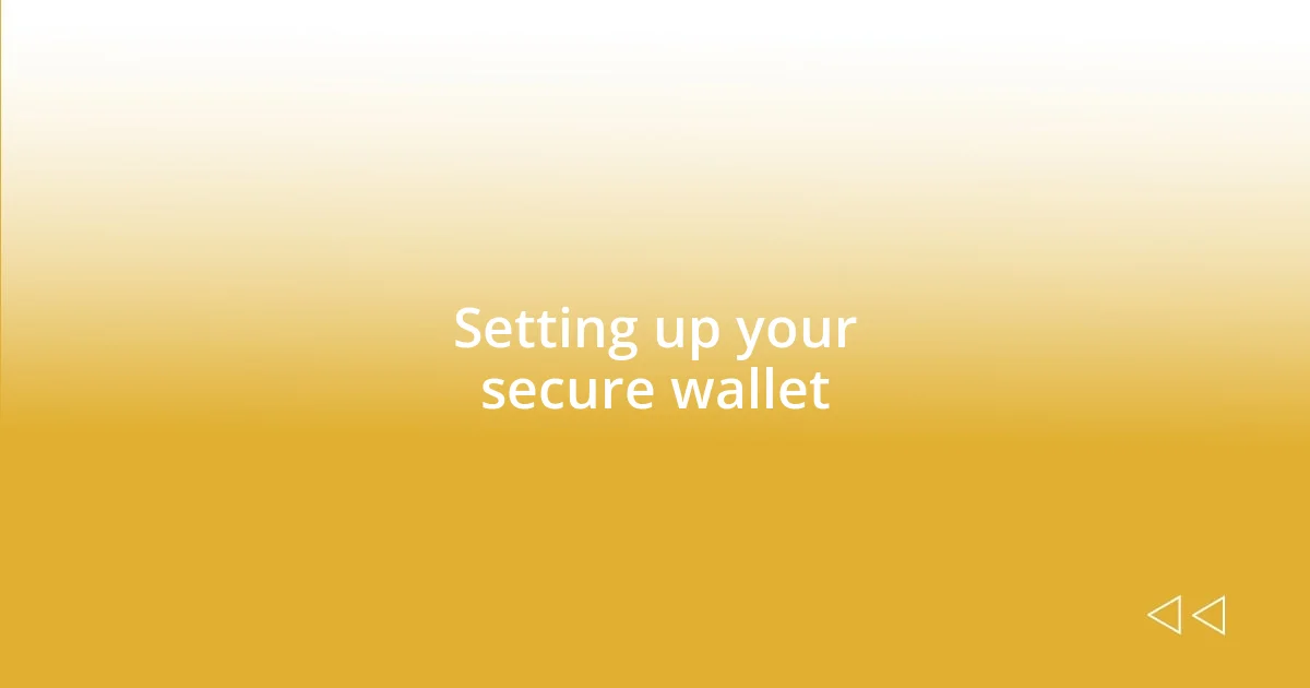 Setting up your secure wallet