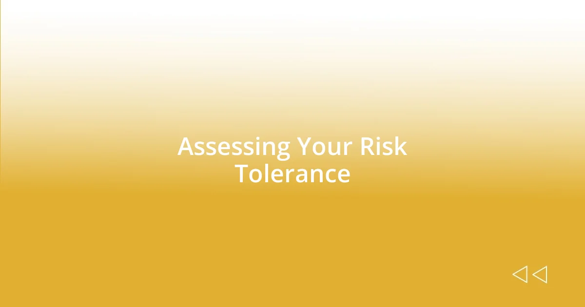 Assessing Your Risk Tolerance