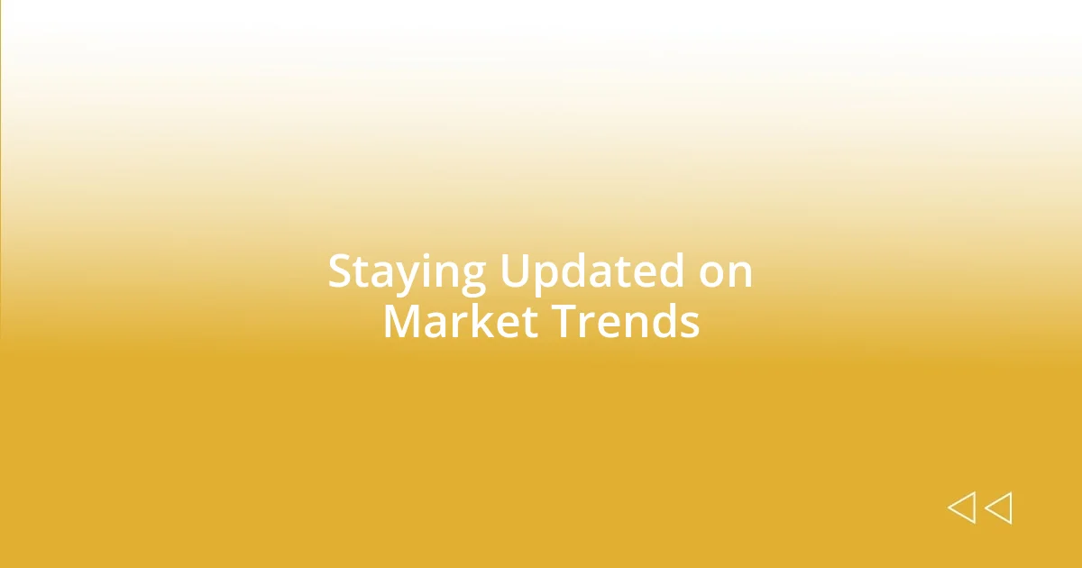 Staying Updated on Market Trends