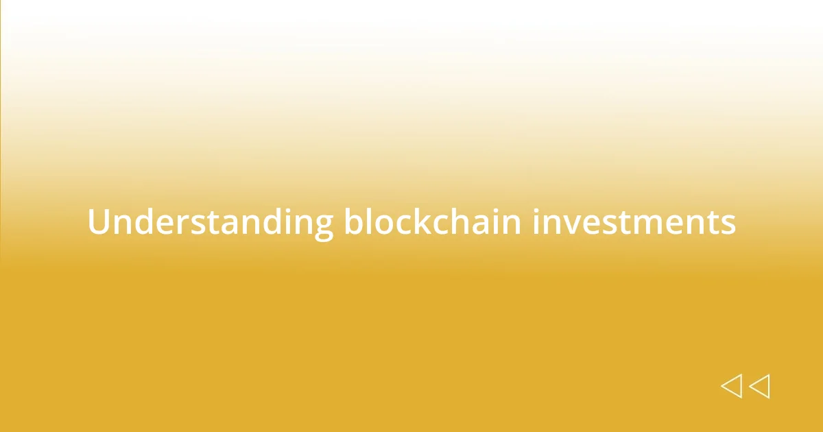 Understanding blockchain investments