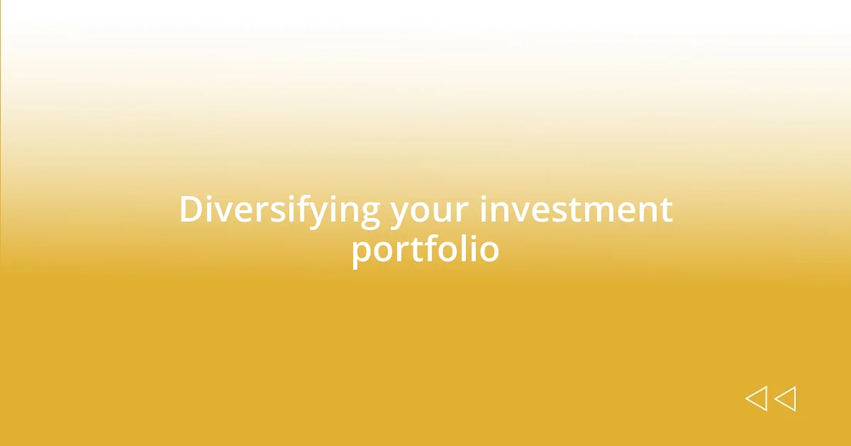 Diversifying your investment portfolio