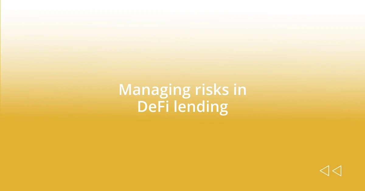 Managing risks in DeFi lending