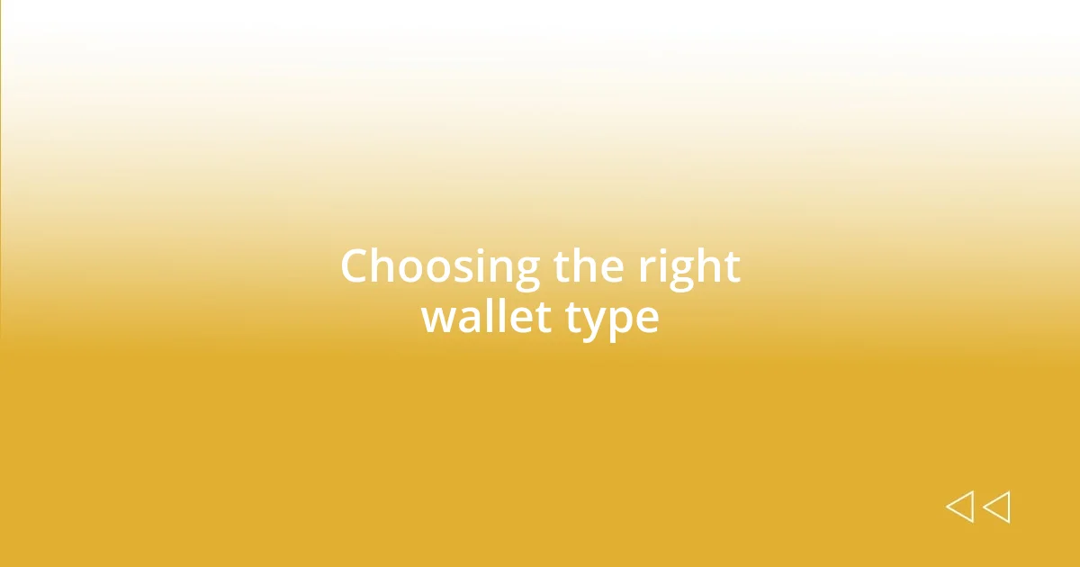 Choosing the right wallet type