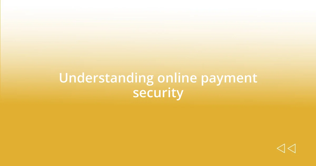 Understanding online payment security