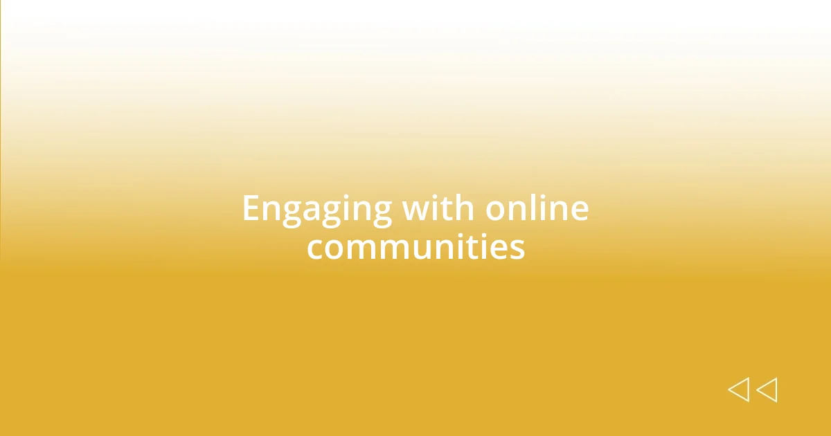 Engaging with online communities