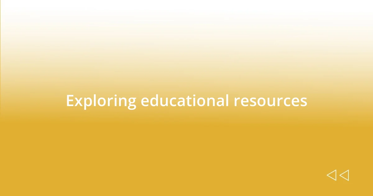 Exploring educational resources