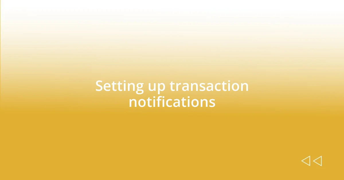 Setting up transaction notifications