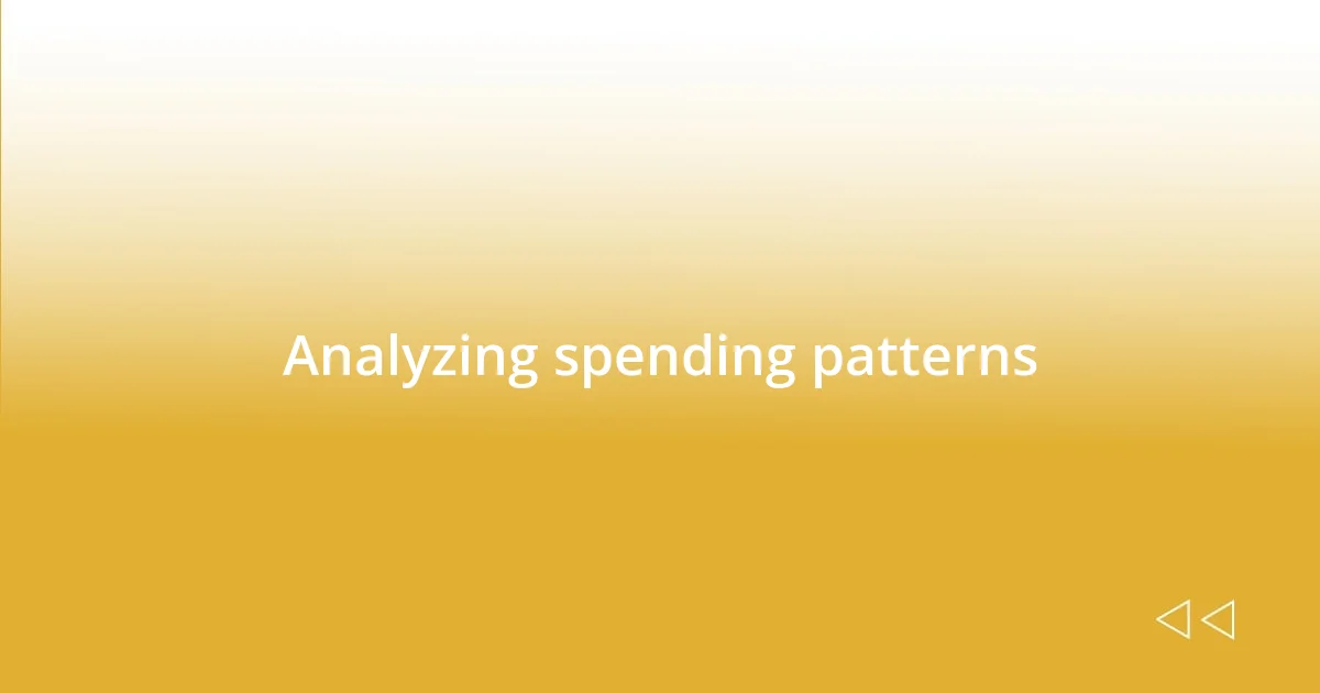 Analyzing spending patterns