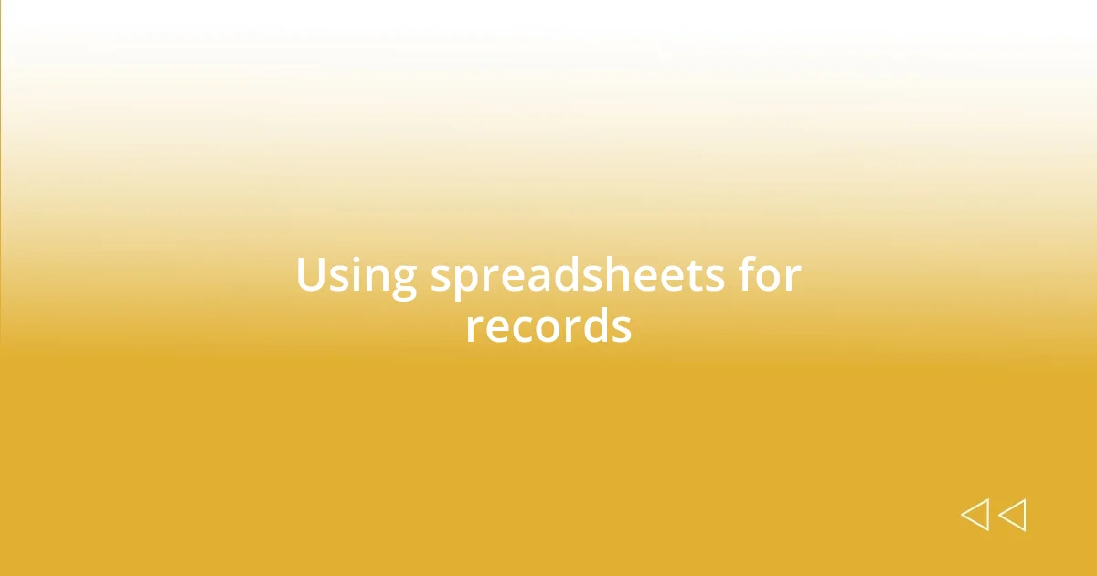 Using spreadsheets for records