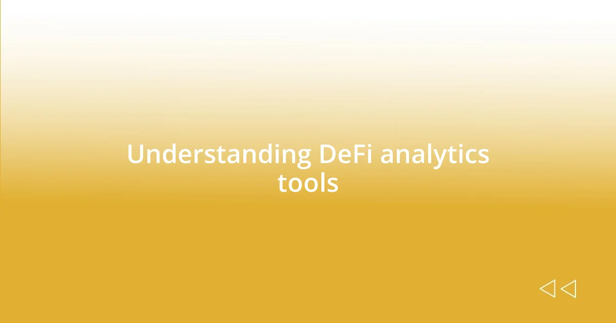 Understanding DeFi analytics tools