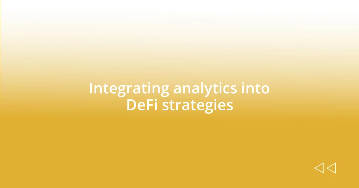 Integrating analytics into DeFi strategies