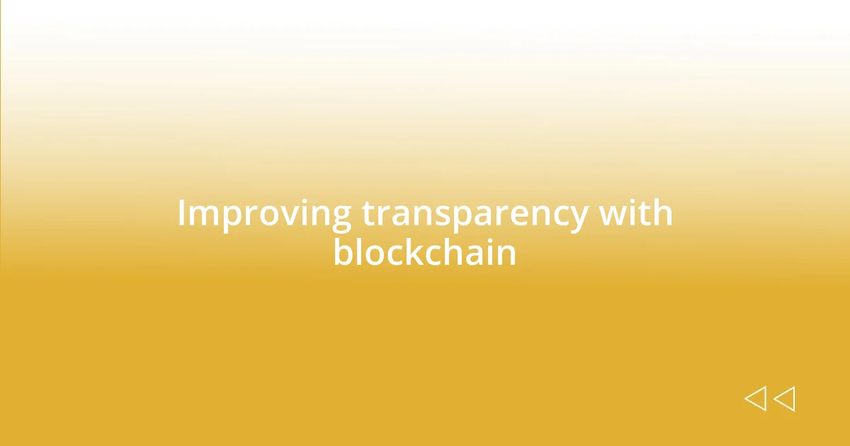 Improving transparency with blockchain