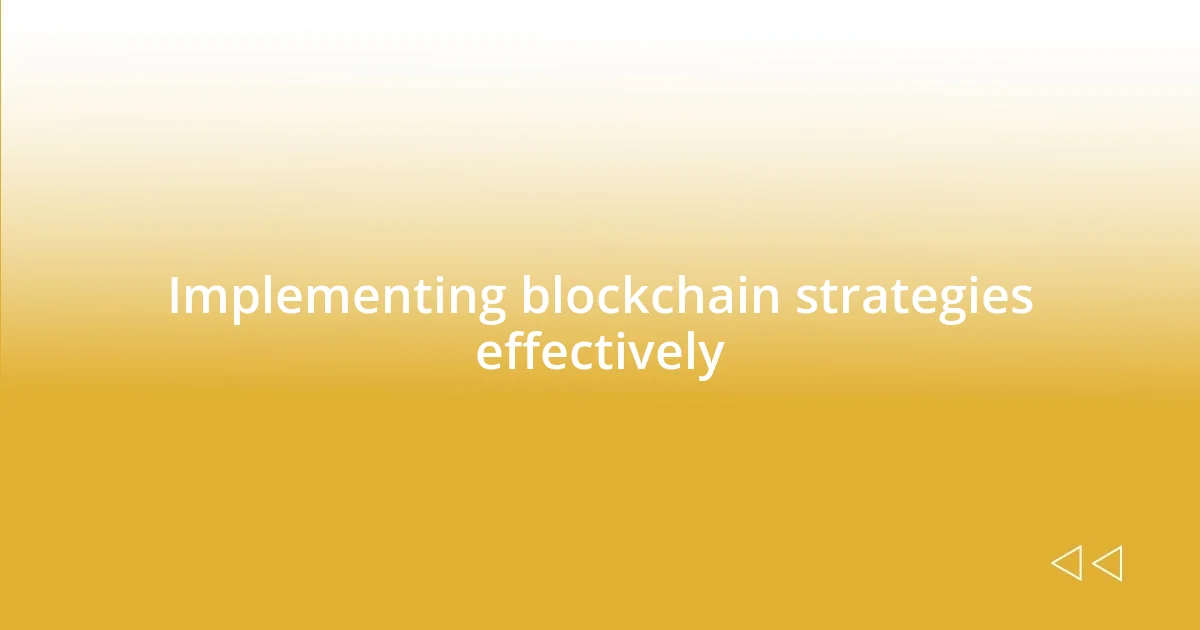 Implementing blockchain strategies effectively