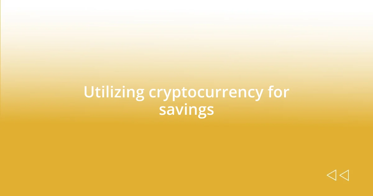 Utilizing cryptocurrency for savings