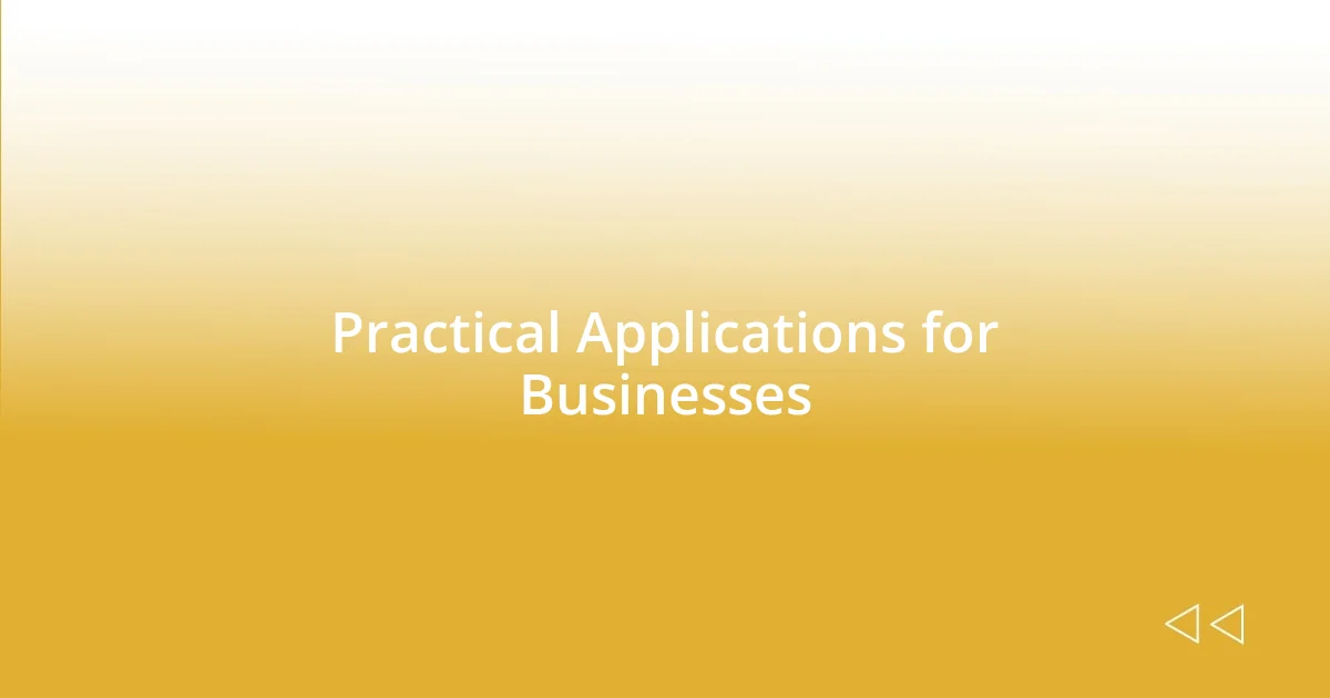 Practical Applications for Businesses