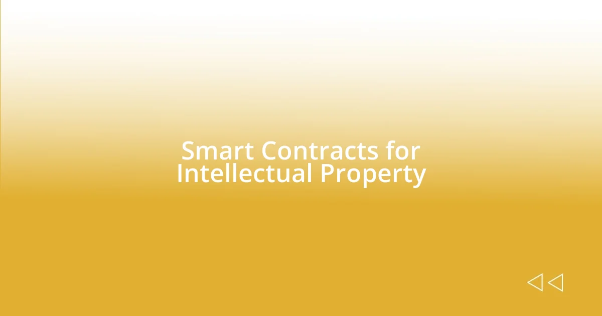 Smart Contracts for Intellectual Property