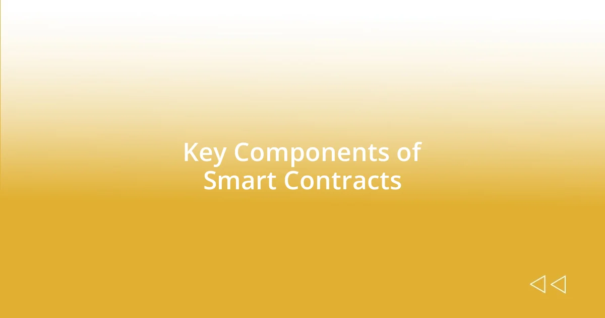 Key Components of Smart Contracts