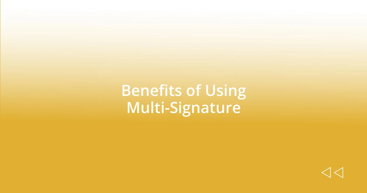 Benefits of Using Multi-Signature