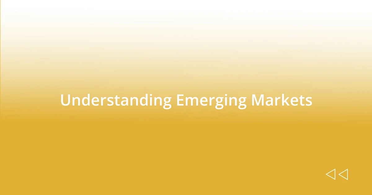 Understanding Emerging Markets