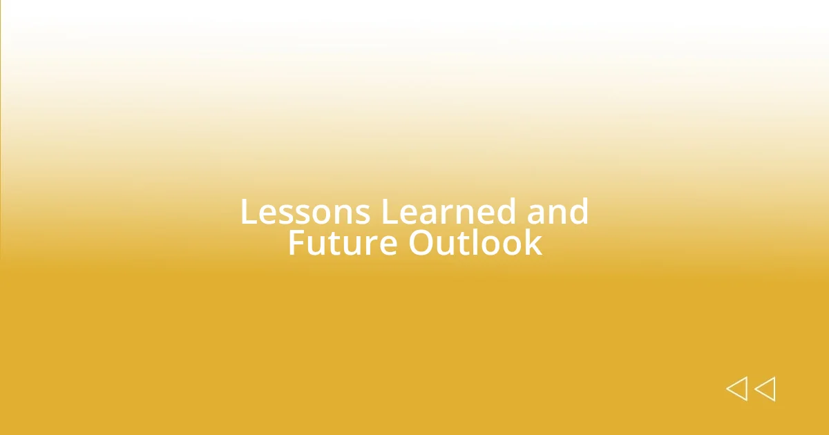 Lessons Learned and Future Outlook